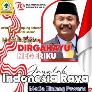 DPRD Kabupaten Lampung Selatan Fraksi Partai Golkar Made Sukintre Mengucapkan Selamat HUT R Ke-79