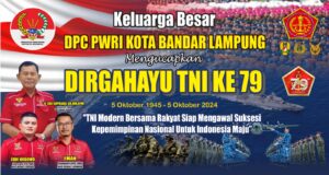 Keluarga Besar DPC PWRI Kota Bandar Lampung Berikan Ucapan : “Dirgahayu TNI Ke-79” TNI Modern Bersama Rakyat Siap Mengawal Suksesi Kepemimpinan Nasional Untuk Indonesia Maju.