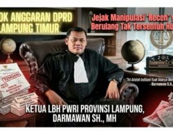 Borok Anggaran DPRD Lampung Timur: Jejak Manipulasi ‘Receh’ yang Berulang dan Tak Tersentuh Hukum